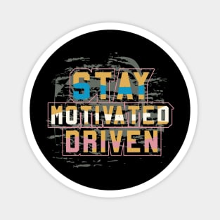 Stay Motivated Driven Magnet